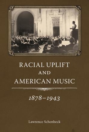 Racial Uplift and American Music, 1878-1943