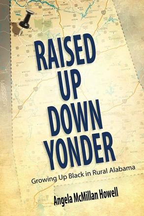 Raised Up Down Yonder - Growing Up Black in Rural Alabama