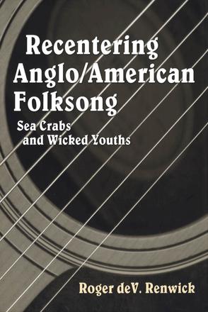 Recentering Anglo/American Folksong - Sea Crabs and Wicked Youths
