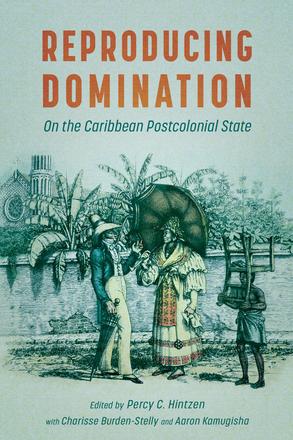 Reproducing Domination - On the Caribbean Postcolonial State