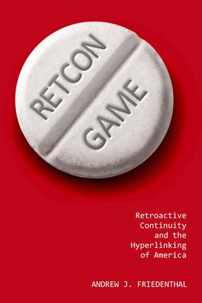 Retcon Game - Retroactive Continuity and the Hyperlinking of America
