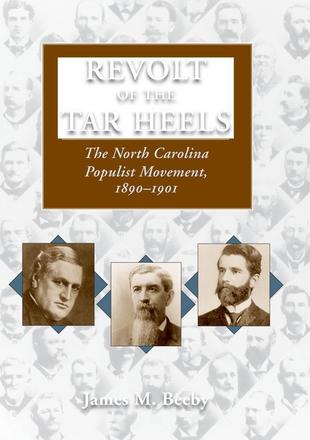 Revolt of the Tar Heels - The North Carolina Populist Movement, 1890-1901