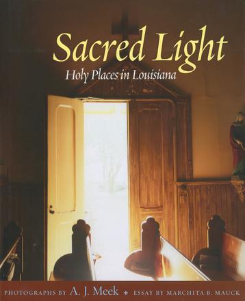Sacred Light - Holy Places in Louisiana