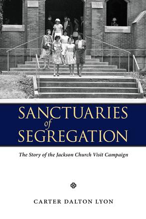 Sanctuaries of Segregation - The Story of the Jackson Church Visit Campaign