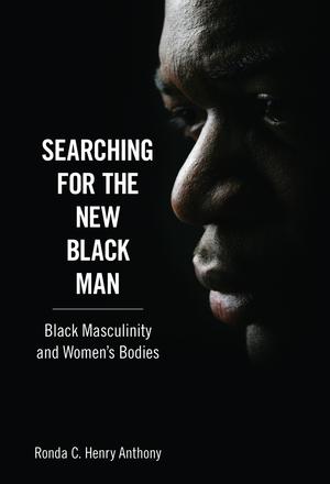 Searching for the New Black Man - Black Masculinity and Women's Bodies