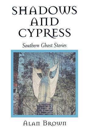 Shadows and Cypress - Southern Ghost Stories