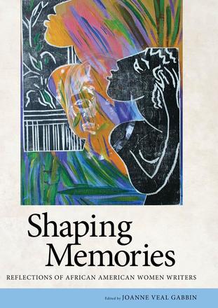 Shaping Memories - Reflections of African American Women Writers
