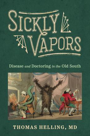 Sickly Vapors - Disease and Doctoring in the Old South