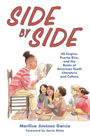 Side by Side - US Empire, Puerto Rico, and the Roots of American Youth Literature and Culture