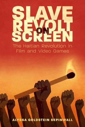 Slave Revolt on Screen - The Haitian Revolution in Film and Video Games