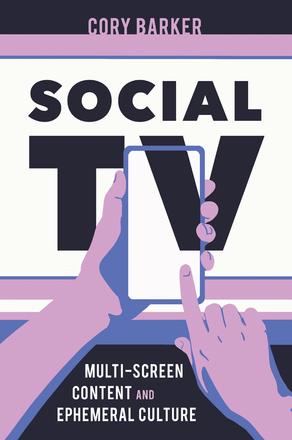 Social TV - Multi-Screen Content and Ephemeral Culture