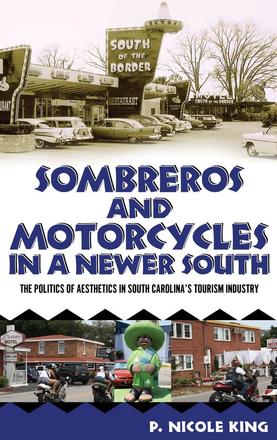 Sombreros and Motorcycles in a Newer South - The Politics of Aesthetics in South Carolina's Tourism Industry