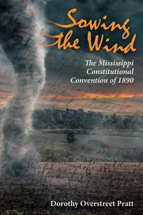 Sowing the Wind - The Mississippi Constitutional Convention of 1890