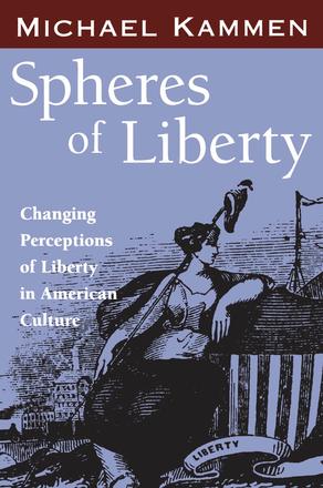 Spheres of Liberty - Changing Perceptions of Liberty in American Culture
