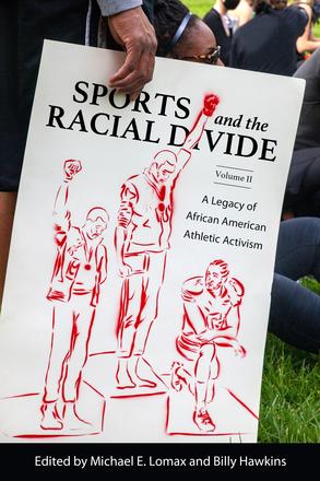 Sports and the Racial Divide, Volume II - A Legacy of African American Athletic Activism