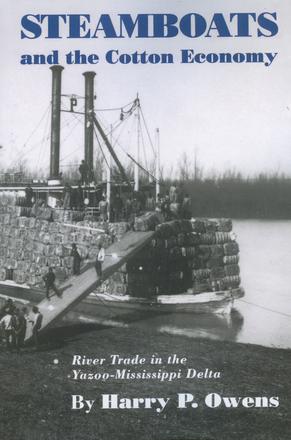 Steamboats and the Cotton Economy - River Trade in the Yazoo-Mississippi Delta