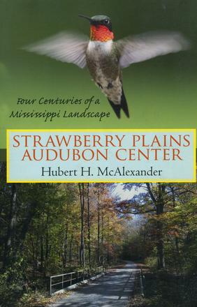 Strawberry Plains Audubon Center - Four Centuries of a Mississippi Landscape