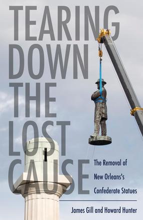 Tearing Down the Lost Cause - The Removal of New Orleans's Confederate Statues