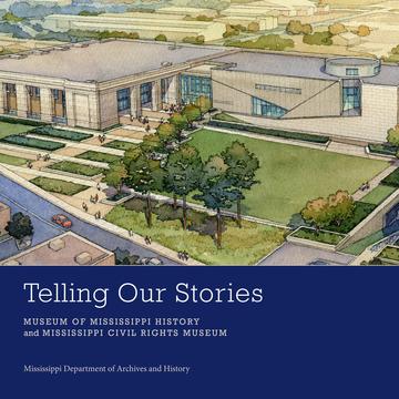 Telling Our Stories - Museum of Mississippi History and Mississippi Civil Rights Museum