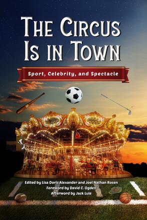 The Circus Is in Town - Sport, Celebrity, and Spectacle