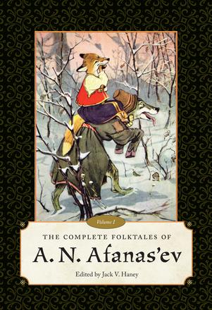 The Complete Folktales of A. N. Afanas’ev - Volume I