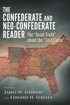 The Confederate and Neo-Confederate Reader - The Great Truth about the Lost Cause