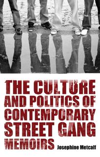 The Culture and Politics of Contemporary Street Gang Memoirs