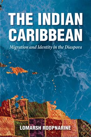 The Indian Caribbean - Migration and Identity in the Diaspora