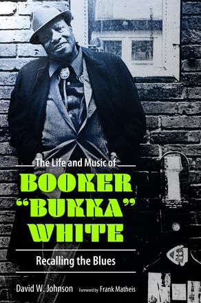 The Life and Music of Booker &quot;Bukka&quot; White - Recalling the Blues