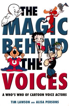 The Magic Behind the Voices - A Who's Who of Cartoon Voice Actors