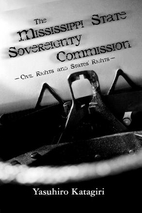 The Mississippi State Sovereignty Commission - Civil Rights and States' Rights