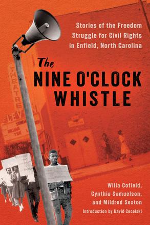 The Nine O'Clock Whistle - Stories of the Freedom Struggle for Civil Rights in Enfield, North Carolina
