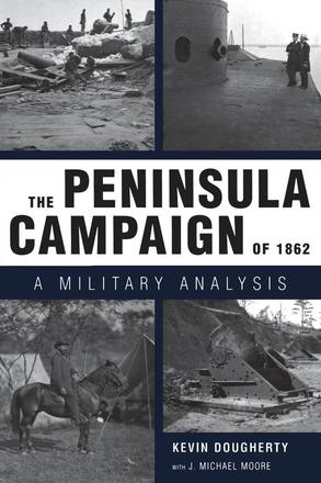The Peninsula Campaign of 1862 - A Military Analysis