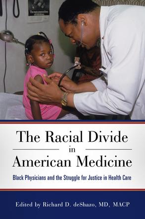 The Racial Divide in American Medicine - Black Physicians and the Struggle for Justice in Health Care