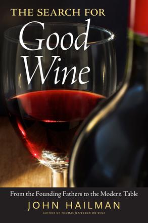 The Search for Good Wine - From the Founding Fathers to the Modern Table