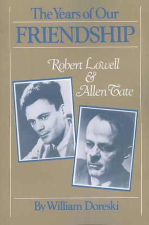 The Years of Our Friendship - Robert Lowell and Allen Tate