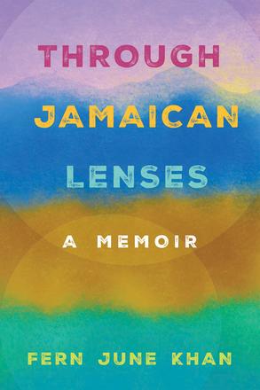 Through Jamaican Lenses - A Memoir