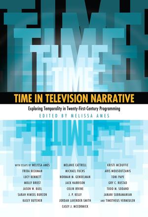 Time in Television Narrative - Exploring Temporality in Twenty-First-Century Programming