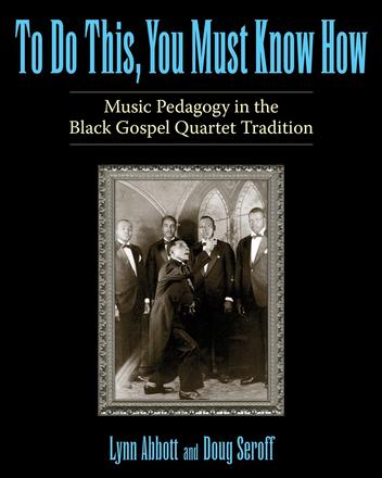 To Do This, You Must Know How - Music Pedagogy in the Black Gospel Quartet Tradition