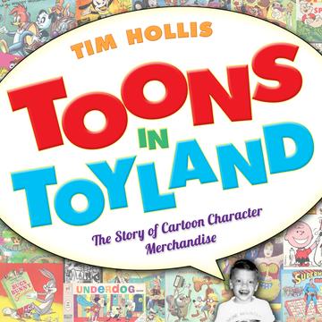 Toons in Toyland - The Story of Cartoon Character Merchandise