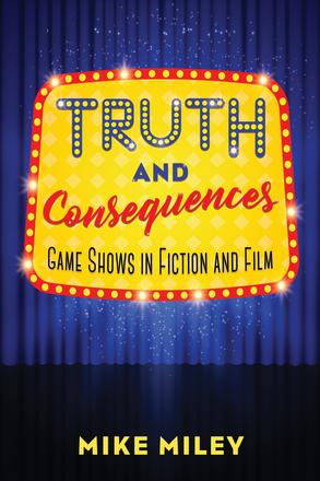 Truth and Consequences - Game Shows in Fiction and Film
