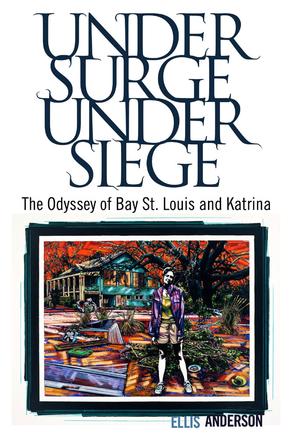 Under Surge, Under Siege - The Odyssey of Bay St. Louis and Katrina