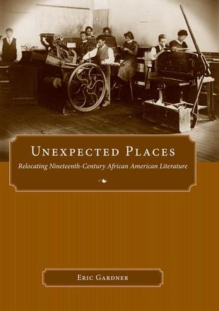 Unexpected Places - Relocating Nineteenth-Century African American Literature