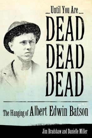 Until You Are Dead, Dead, Dead - The Hanging of Albert Edwin Batson