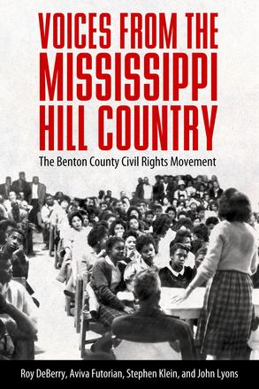 Voices from the Mississippi Hill Country - The Benton County Civil Rights Movement