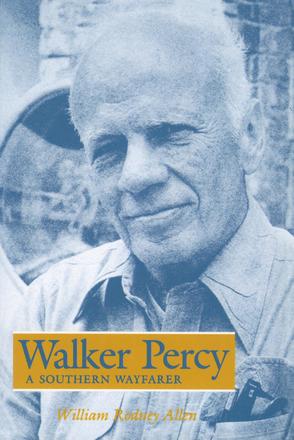 Walker Percy - A Southern Wayfarer