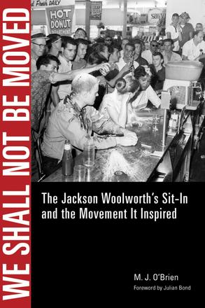 We Shall Not Be Moved - The Jackson Woolworth's Sit-In and the Movement It Inspired
