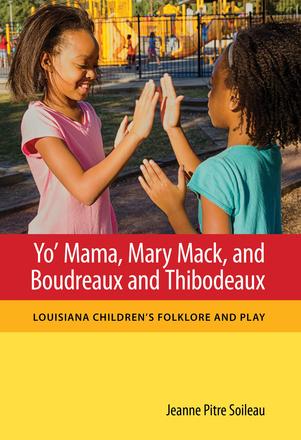 Yo' Mama, Mary Mack, and Boudreaux and Thibodeaux - Louisiana Children's Folklore and Play