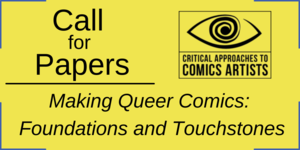 Call for Papers—Making Queer Comics: Foundations and Touchstones