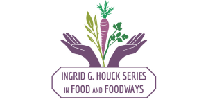 Introducing the Ingrid G. Houck Series in Food and Foodways